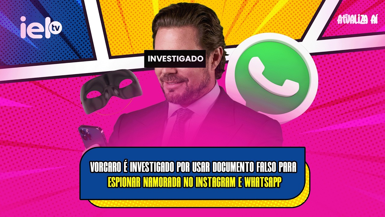 ATUALIZA AI - VORCARO É INVESTIGADO POR USAR DOCUMENTO FALSO PARA ESPIONAR NAMORADA