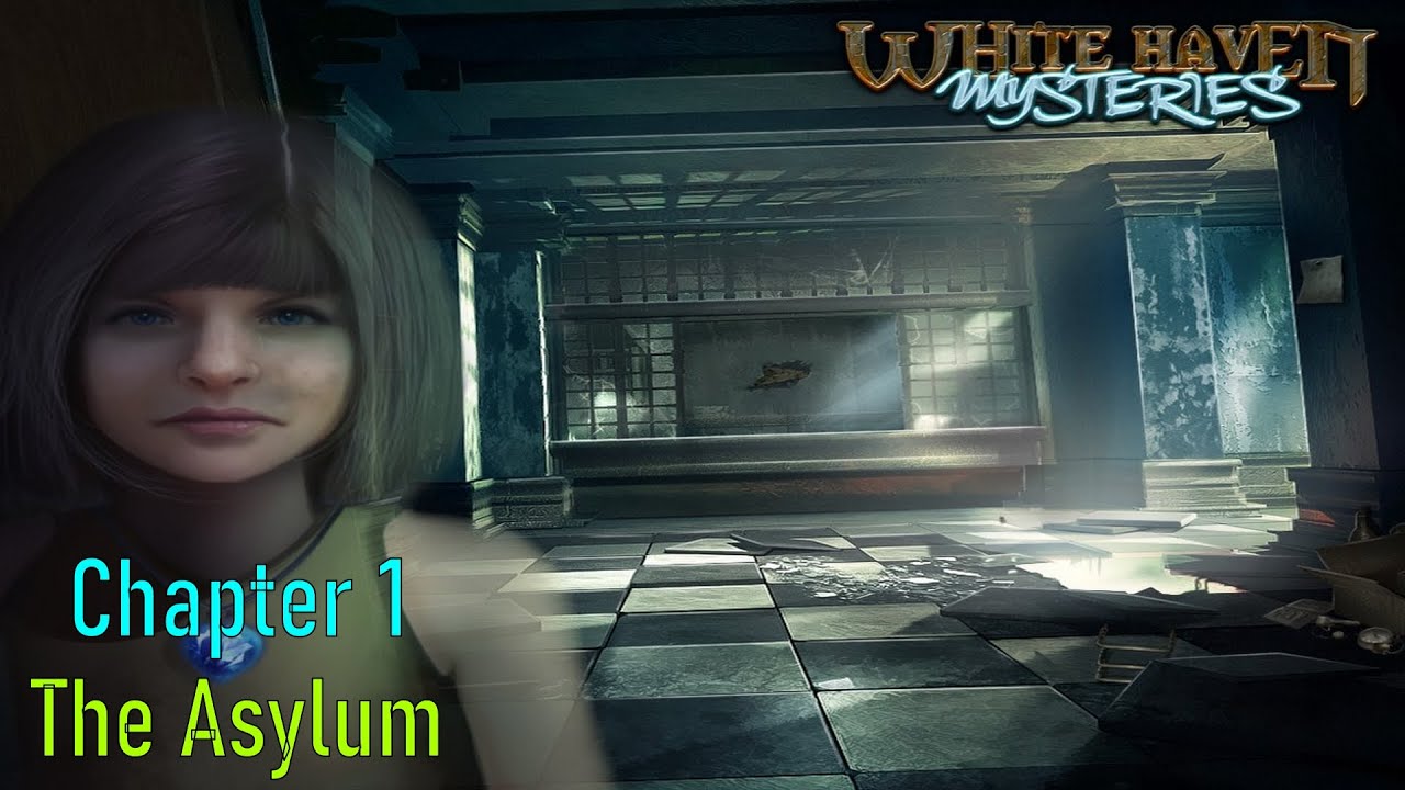 Let's Play - White Haven Mysteries - Chapter 1 - The Asylum