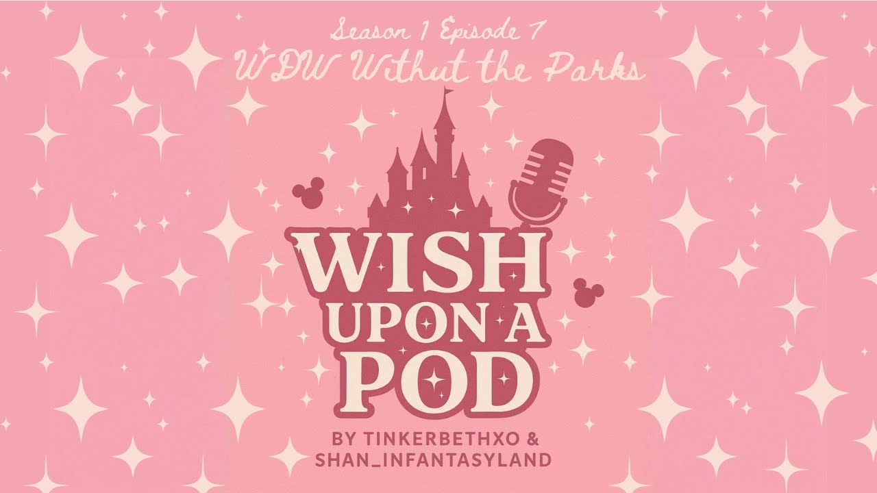 Wish Upon A Pod: S 1 Episode 7 - WDW Without the Parks