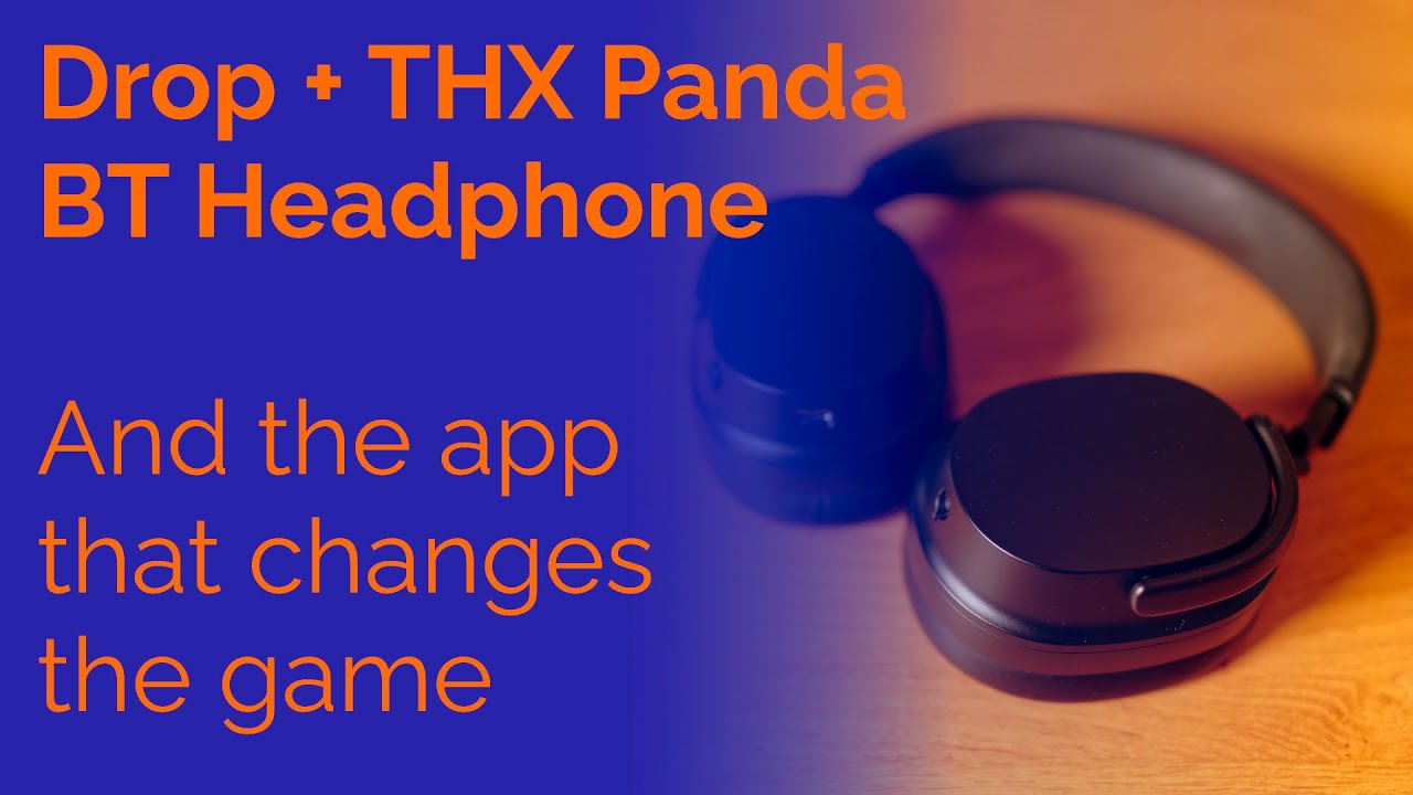 Drop + THX Panda Headphone: And the app that changes the game