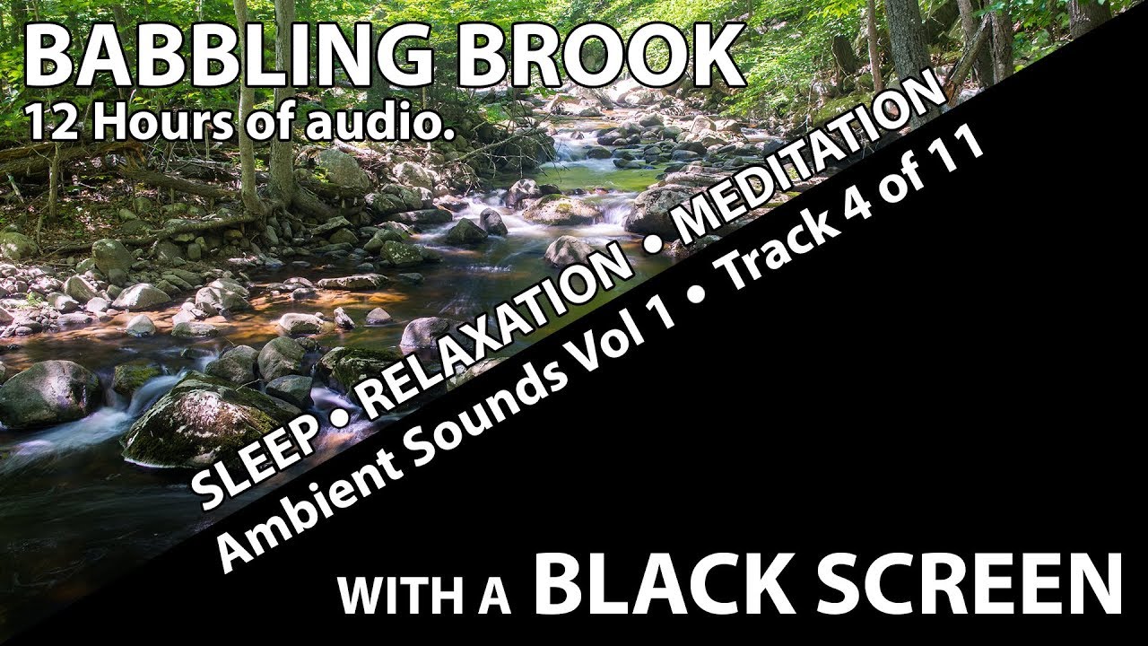 BABBLING BROOK - DARK BLACK SCREEN - 12 HOURS - AMBIENT SLEEP MEDITATION RELAXATION MUSIC SOUNDS