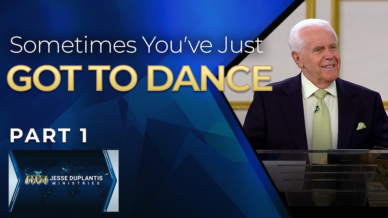 Sometimes You've Just  Got To Dance, Part 1 | Jesse Duplantis