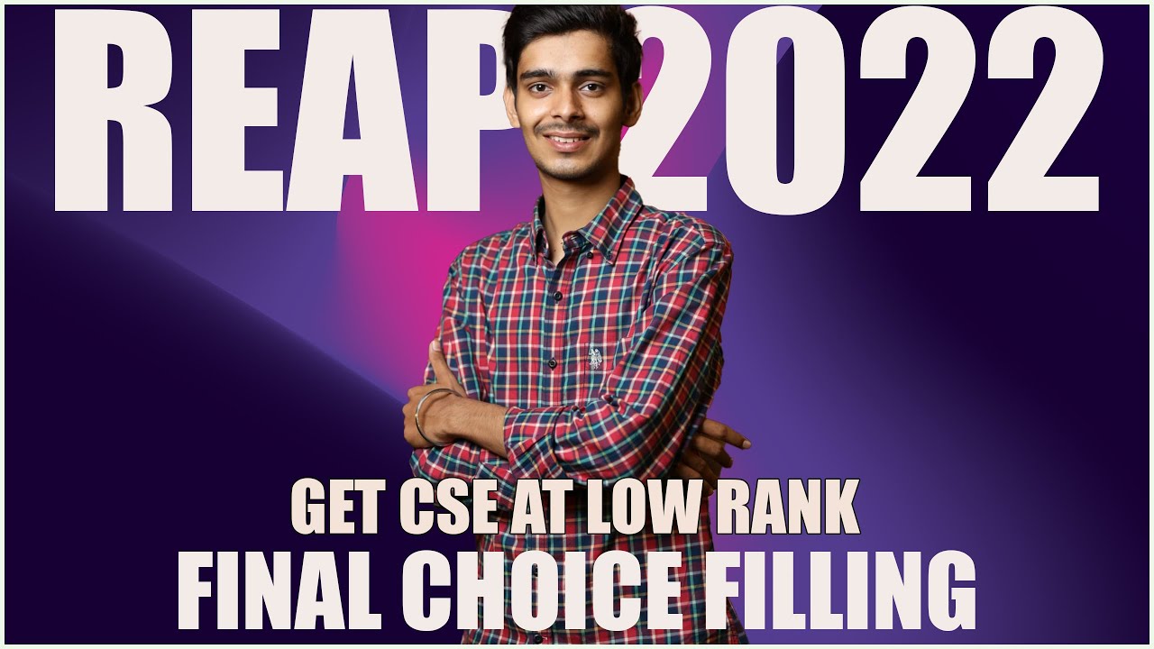 Reap 2022: Final choice filling | Get admisison at low rank | Get CSE at low rank