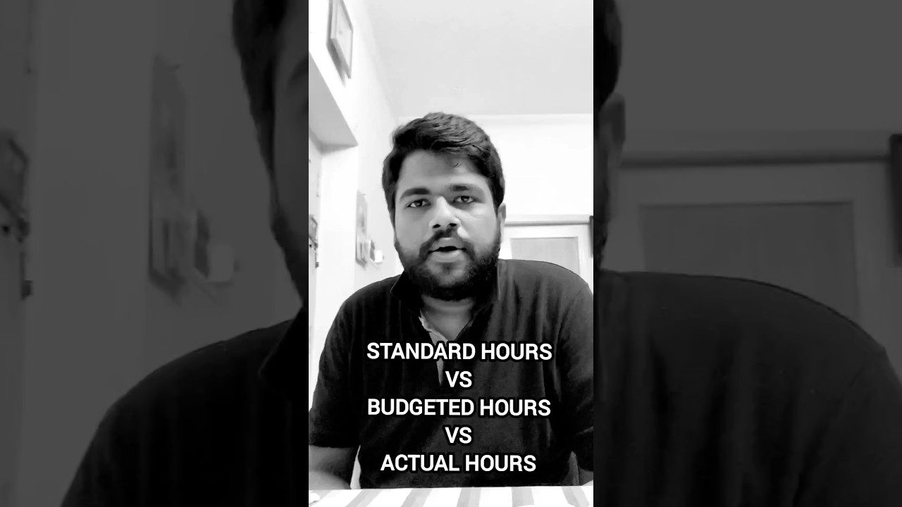 #StandardHours #BudgetedHours #ActualHours #Budgeting #Costing