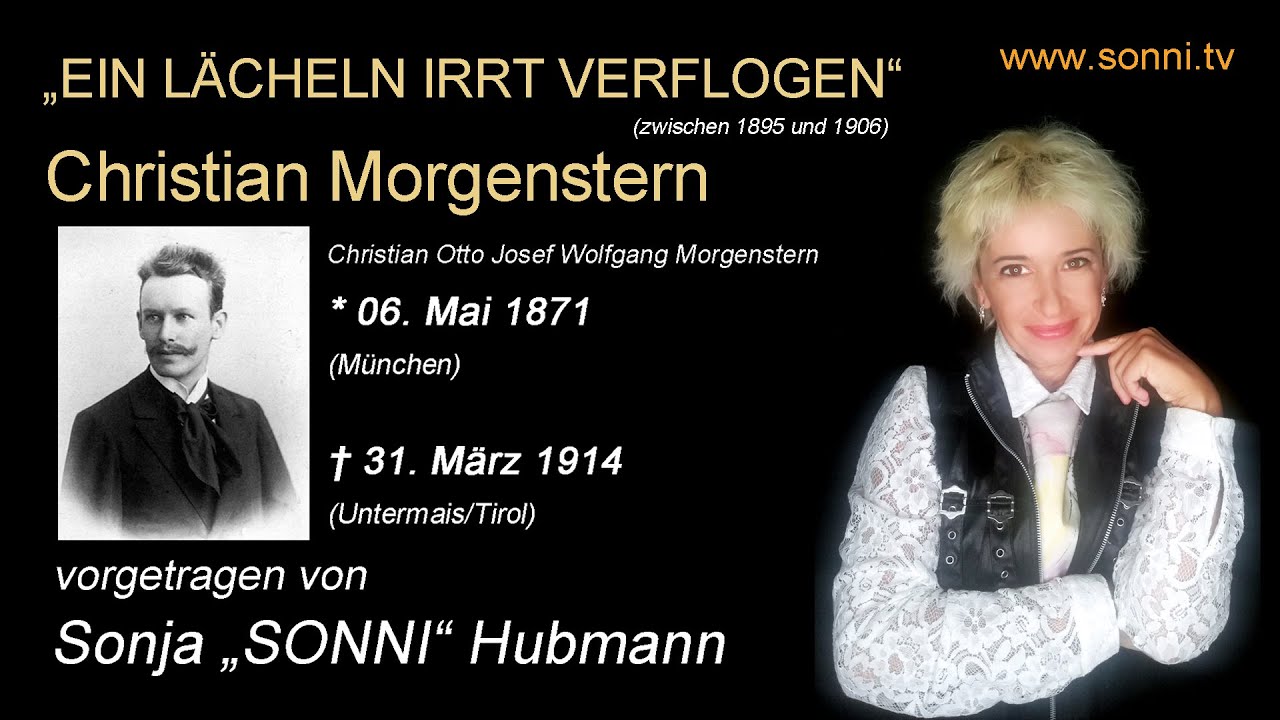 Deutsche Literatur: „Ein Lächeln irrt verflogen“ – Christian Morgenstern (mit Sonja „SONNI“ Hubmann)