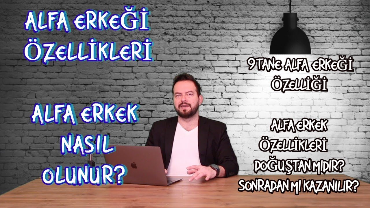 ALFA ERKEĞİ ÖZELLİKLERİ, ALFA ERKEK NASIL OLUNUR? 9 ALFA ÖZELLİĞİ