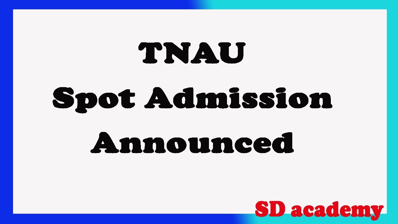 TNAU Spot admission Announced/SD academy