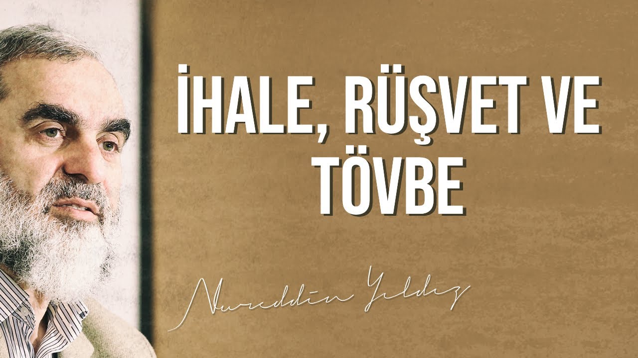 İHALE, RÜŞVET VE TÖVBE | Nureddin Yıldız