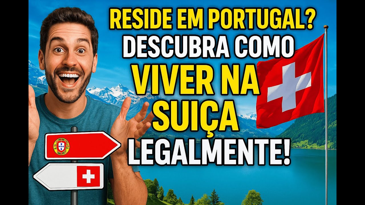 Como Morar na Suíça com Residência em Portugal (Guia Completo 2025)@eurodicas-luciano