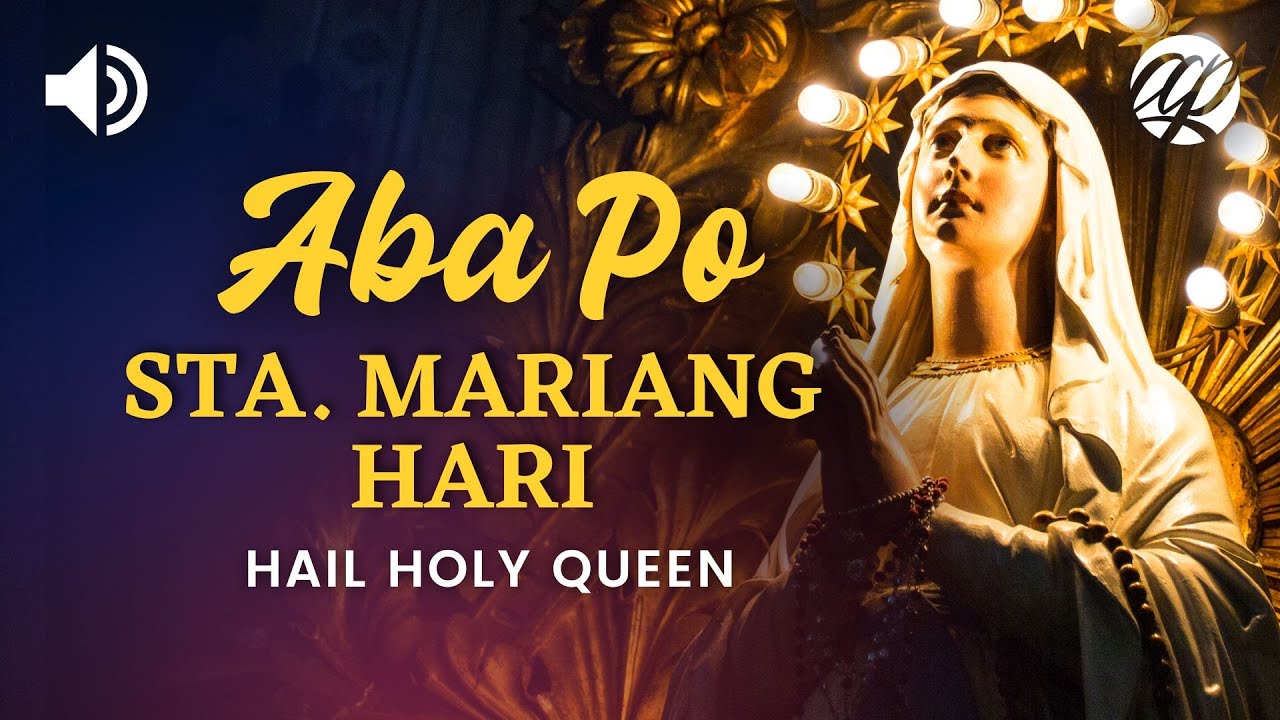 Tagalog Hail Holy Queen • Aba Po Santa Mariang Hari