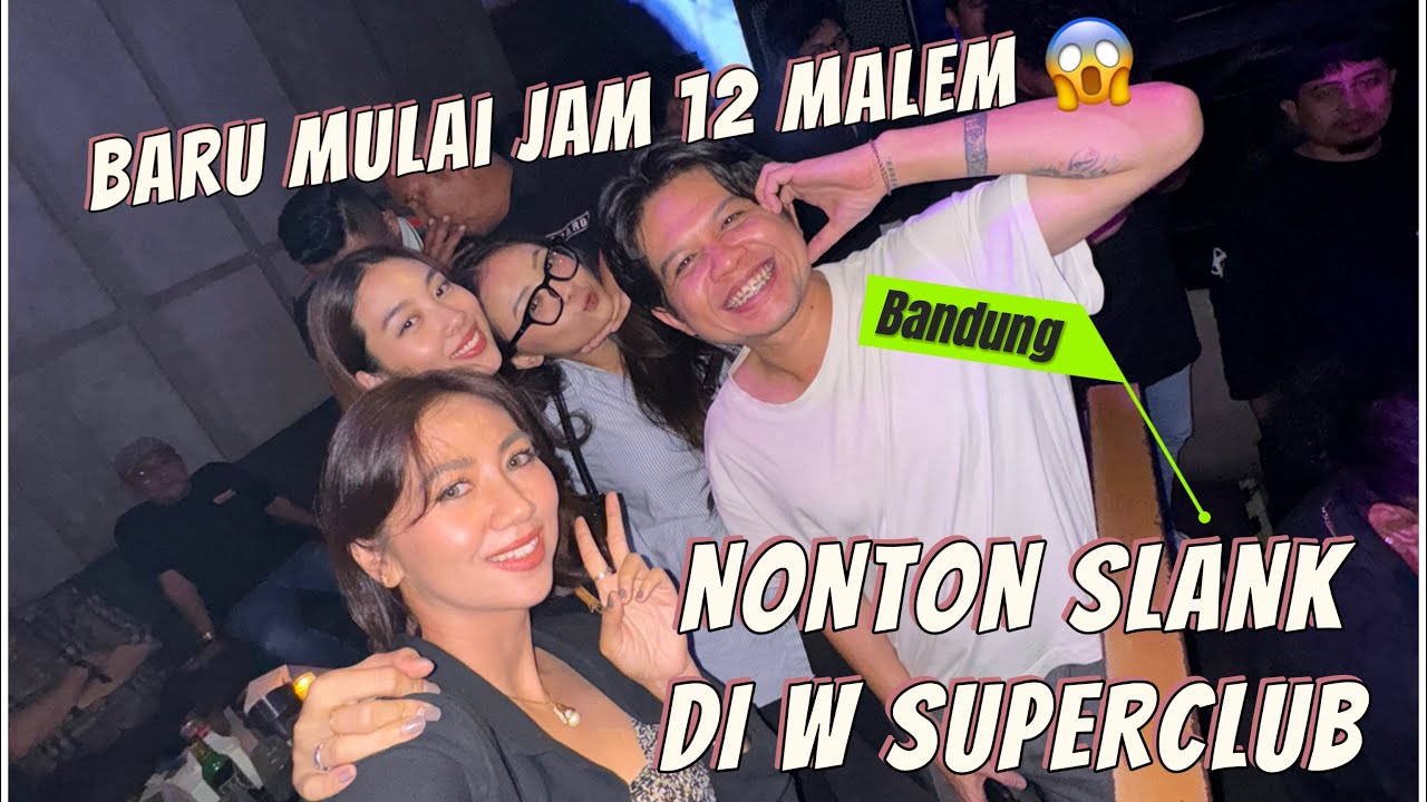 NgeSLANK DI W SUPERCLUB BANDUNG