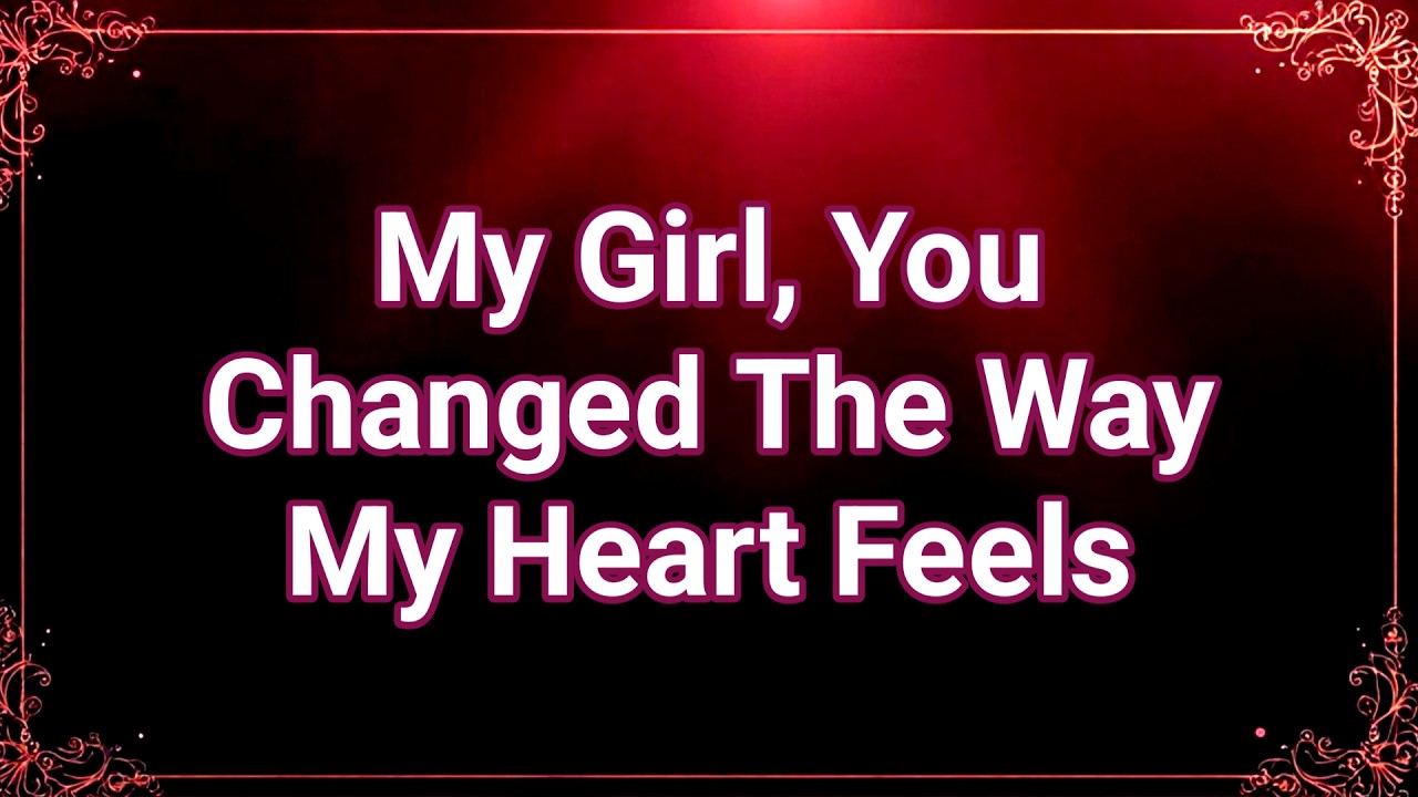 My Girl, I Was Fine Before You, But Loving You Made Life Feel Deeper