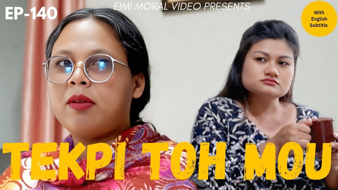 TEKPI TOH MOU (Mother-in-law & Daughter-in-law) - 140 || ENGLISH SUBTITLE #Eimimoralvideo