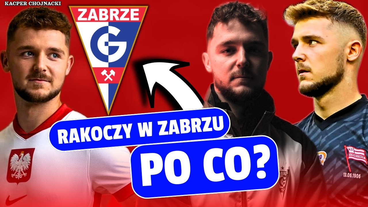 Dlaczego Górnik Zabrze sięgnął po Rakoczego?