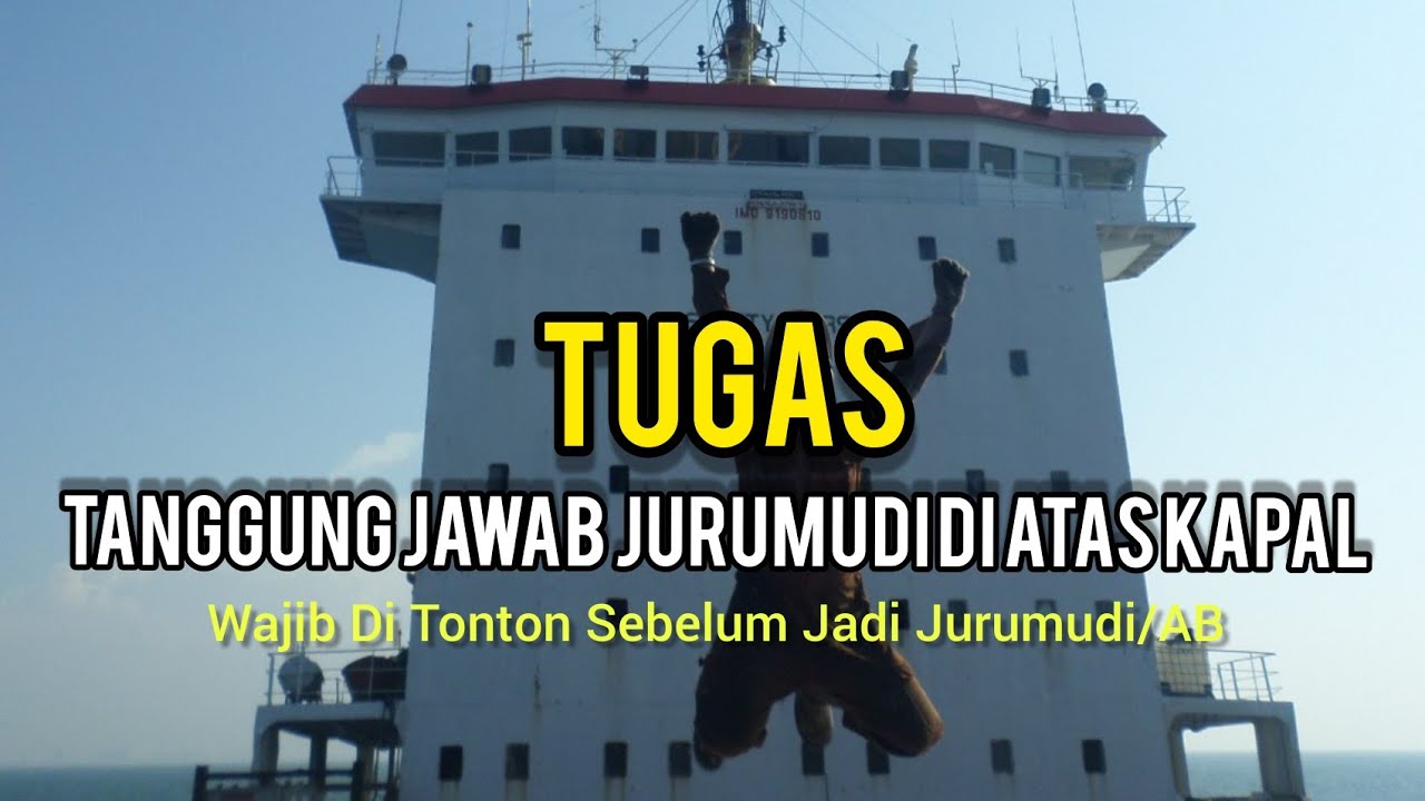 TUGAS DAN TANGGUNG JAWAB JURUMUDI DI ATAS KAPAL