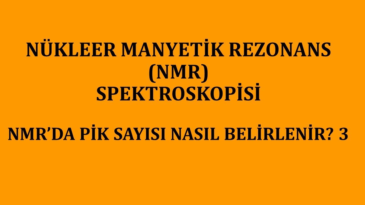 Nükleer Manyetik Rezonans (NMR) Spektroskopisi 4 /NMR'da pik sayısı nasıl belirlenir?
