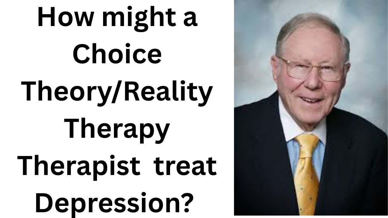 How might a Choice Theory/Reality Therapy therapist treat depression?