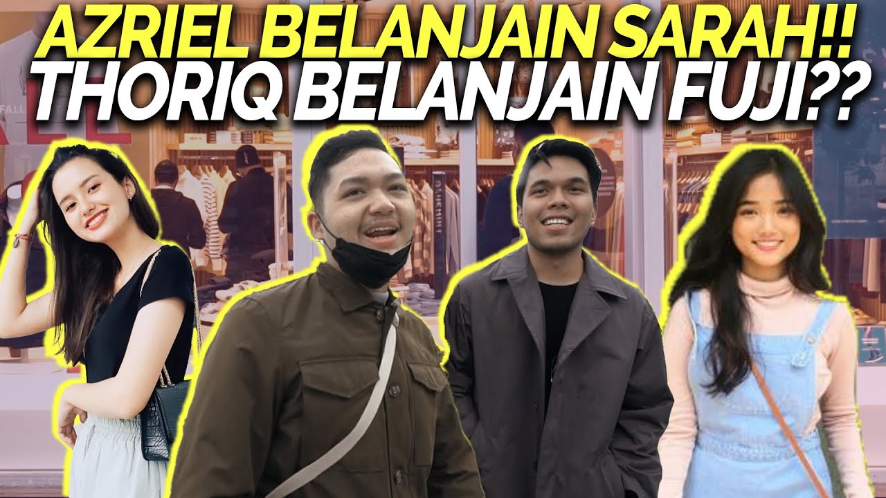 BARENG AZRIEL, THORIQ BELANJA BUAT FUJI, GALA DAN CALON MERTUA??