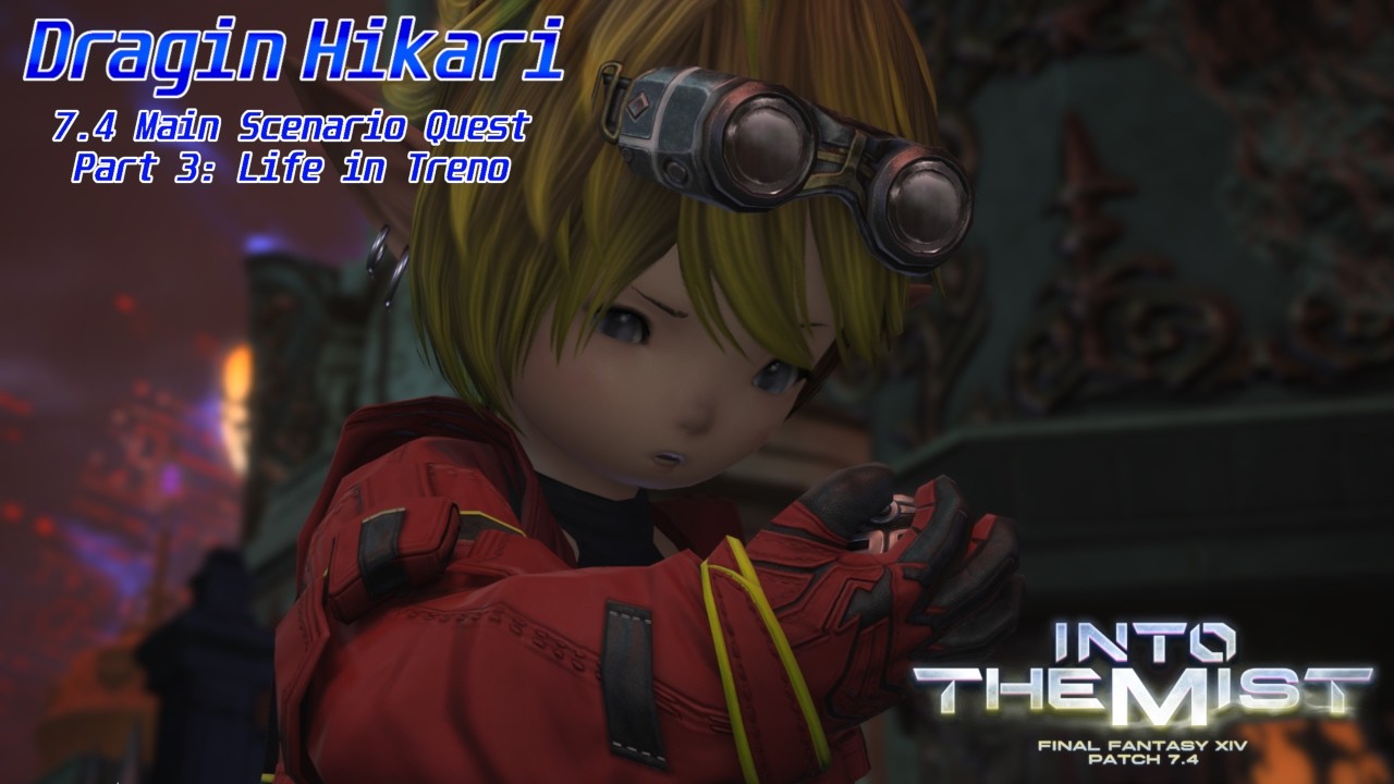 FFXIV - 7.4 Main Scenario Quest Part 3: Life in Treno