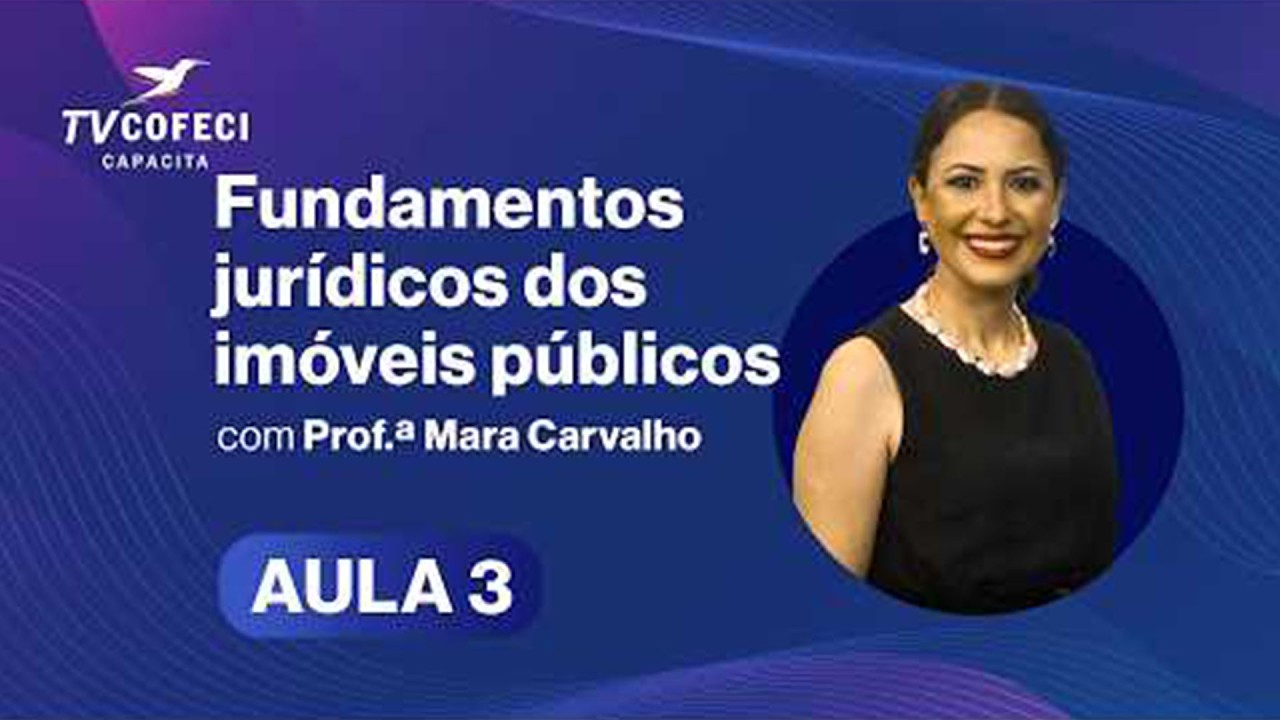 Fundamentos jurídicos dos imóveis públicos   AULA 3   Prof ª Mara Carvalho