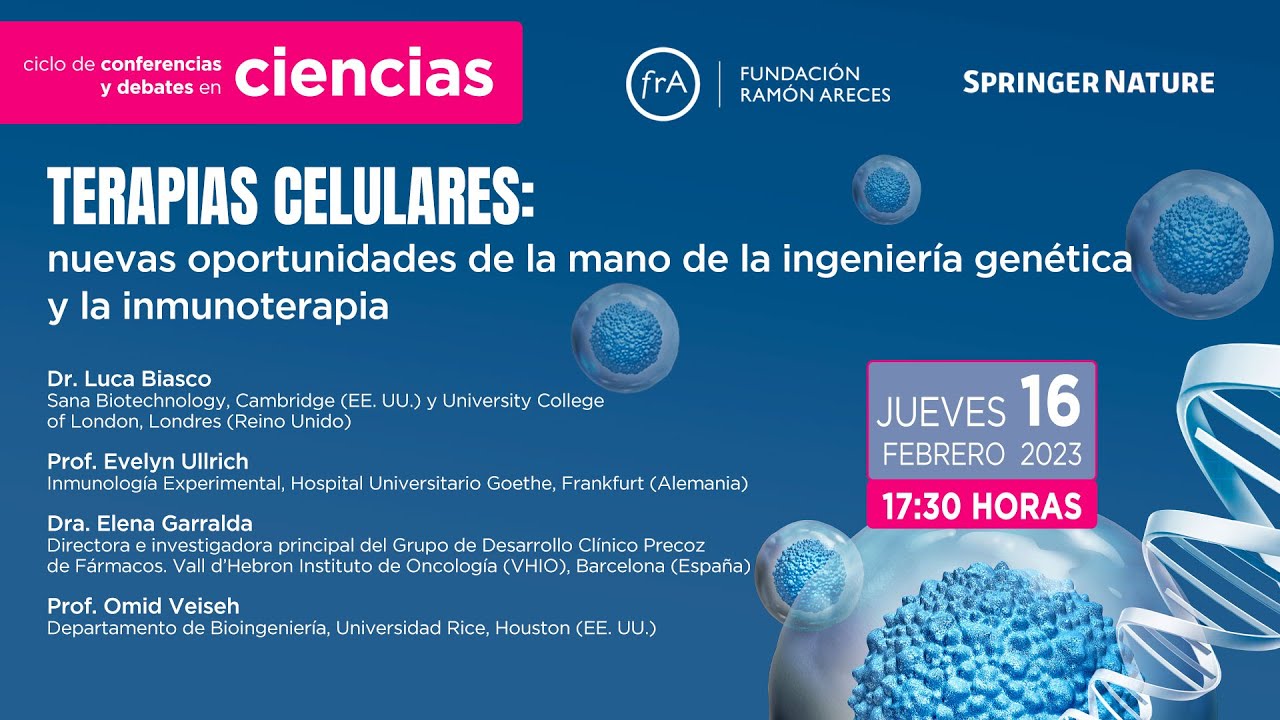'Terapias celulares: nuevas oportunidades de la mano de la ingeniería genética y la inmunoterapia'