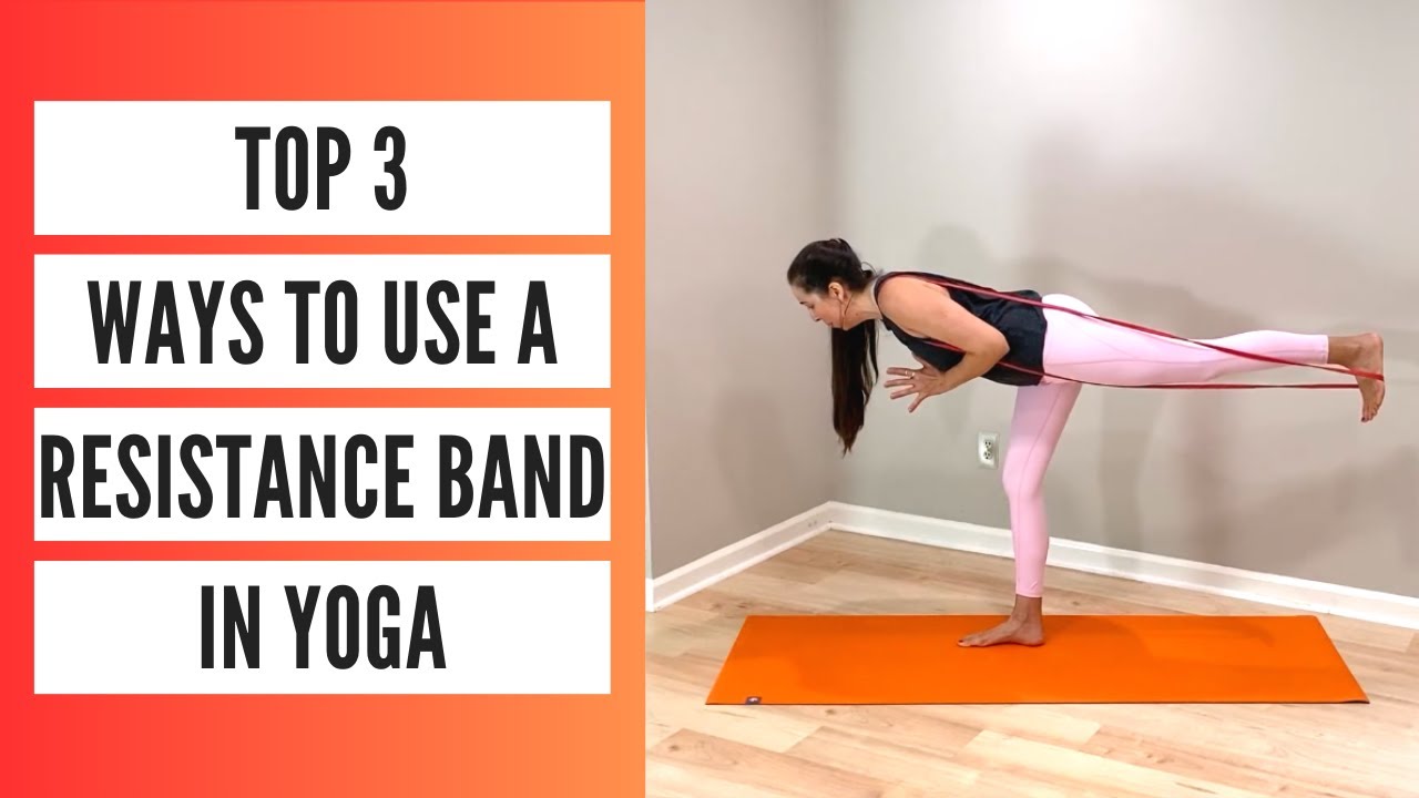 Top 3 Ways to Use a Resistance Band in Yoga