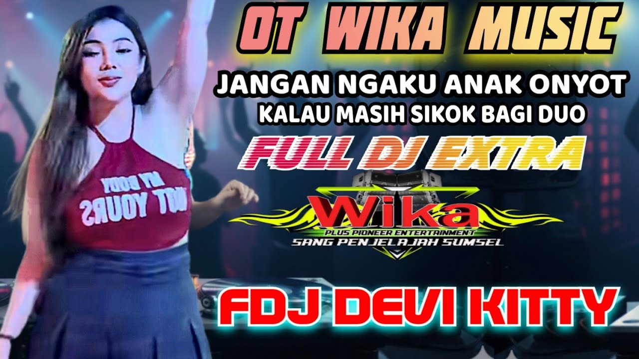 OT WIKA PALEMBANG‼️HOUSE MUSIC FULL DJ EXTRS‼️BUDAK ONYOT SIKOK BAGI DUO‼️FDJ DEVI KITTY‼️2 PUTRA 