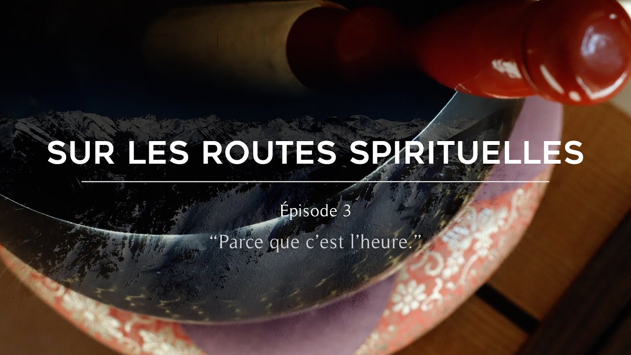3/3 - Parce que c'est l'heure  - Trois jours au Centre Durckheim - Sur les routes spirituelles