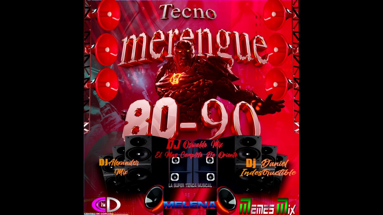 Tecno Merengue 80 90 Dj oswaldoMix Dj Alexander MIx Dj Daniel Indestructible