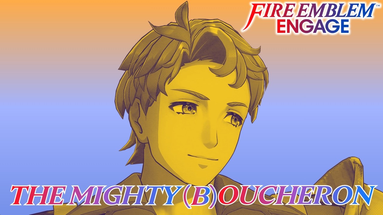 DON'T SLEEP ON THE MIGHTY BOUCHE (Fire Emblem Engage) (Maddening)
