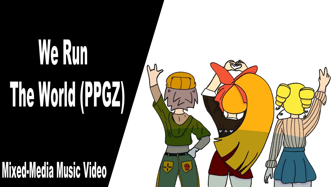 {All Ages}||We Run The World (PPGZ)