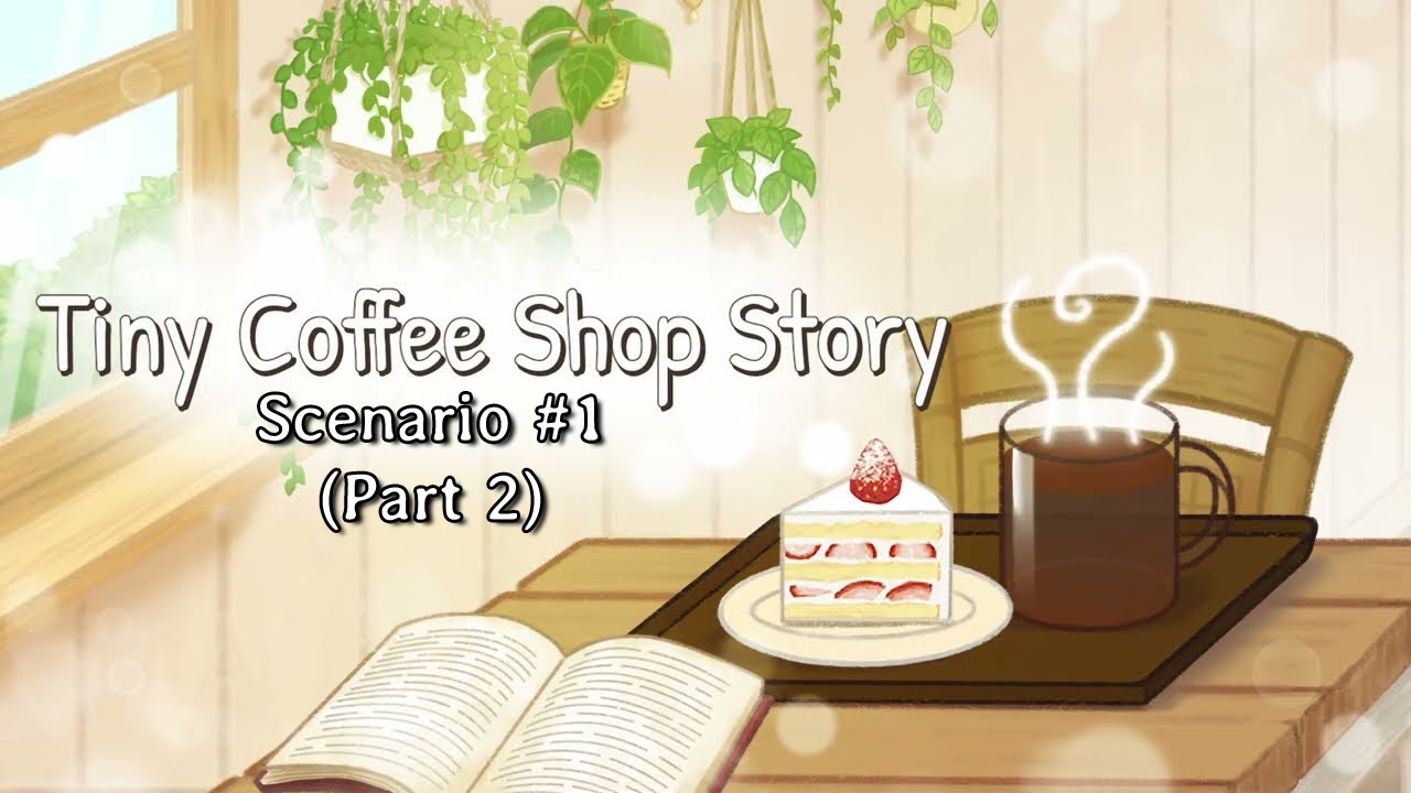 SCENARIO #1 - Tiny Coffee Shop -  (PART 2) #tinycoffeeshopstory #gaming #simulator #cafe