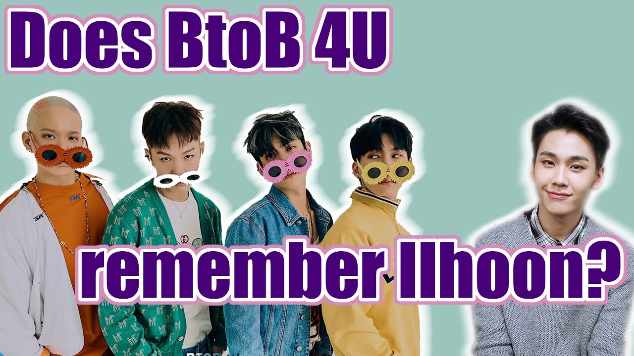 Does BTOB 4U remember Ilhoon?