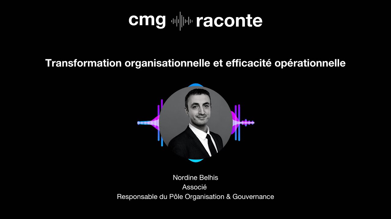 Transformation organisationnelle et efficacité opérationnelle