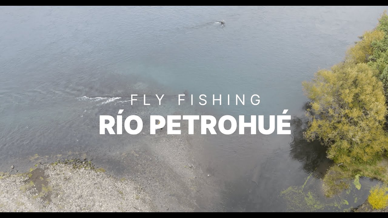 Fly Fishing R&iacute;o Petrohu&eacute;, Chile Fly Fishing