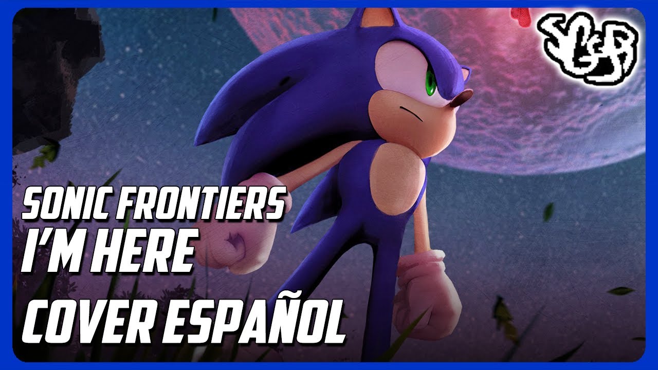 SGGB - Sonic Frontiers - I'm Here (Version Completa) | Cover En Español