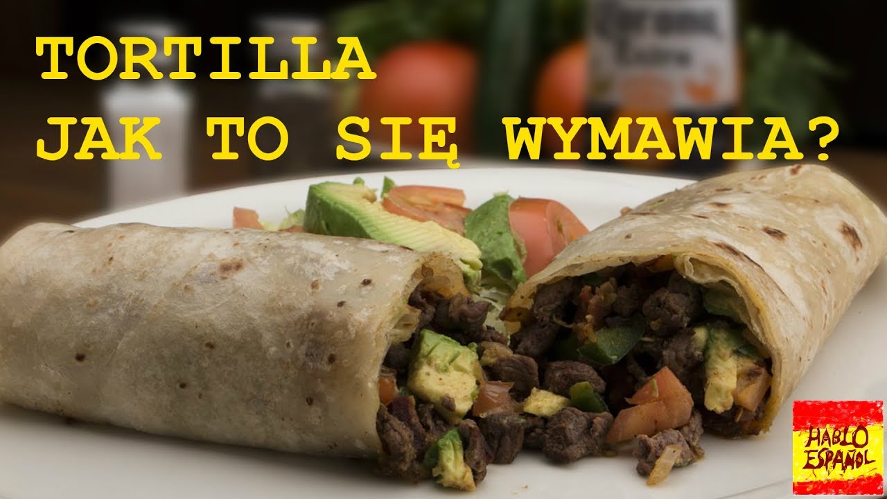 Tortilla | Poprawna Wymowa Języka Hiszpańskiego | Wymowa a Akcent | Hablo Español #3
