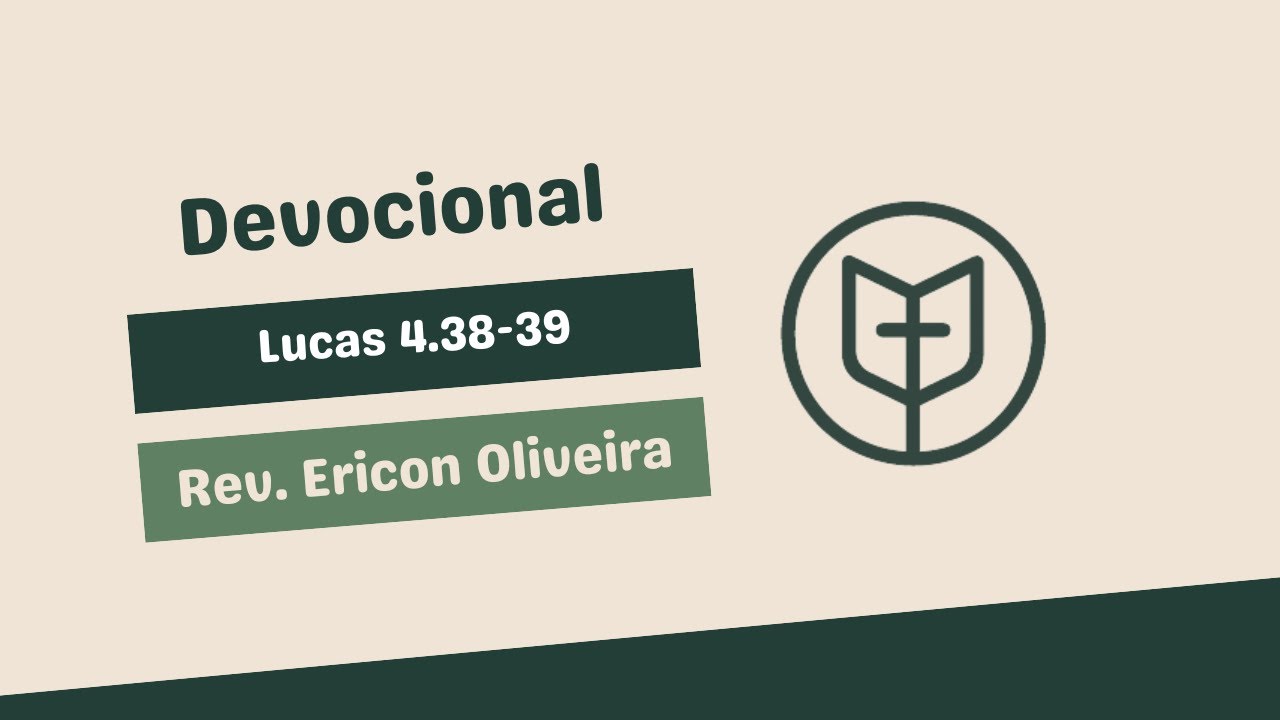 Devocional: Lucas 4.38-39 | Rev. Ericon Oliveira | IPCatolé
