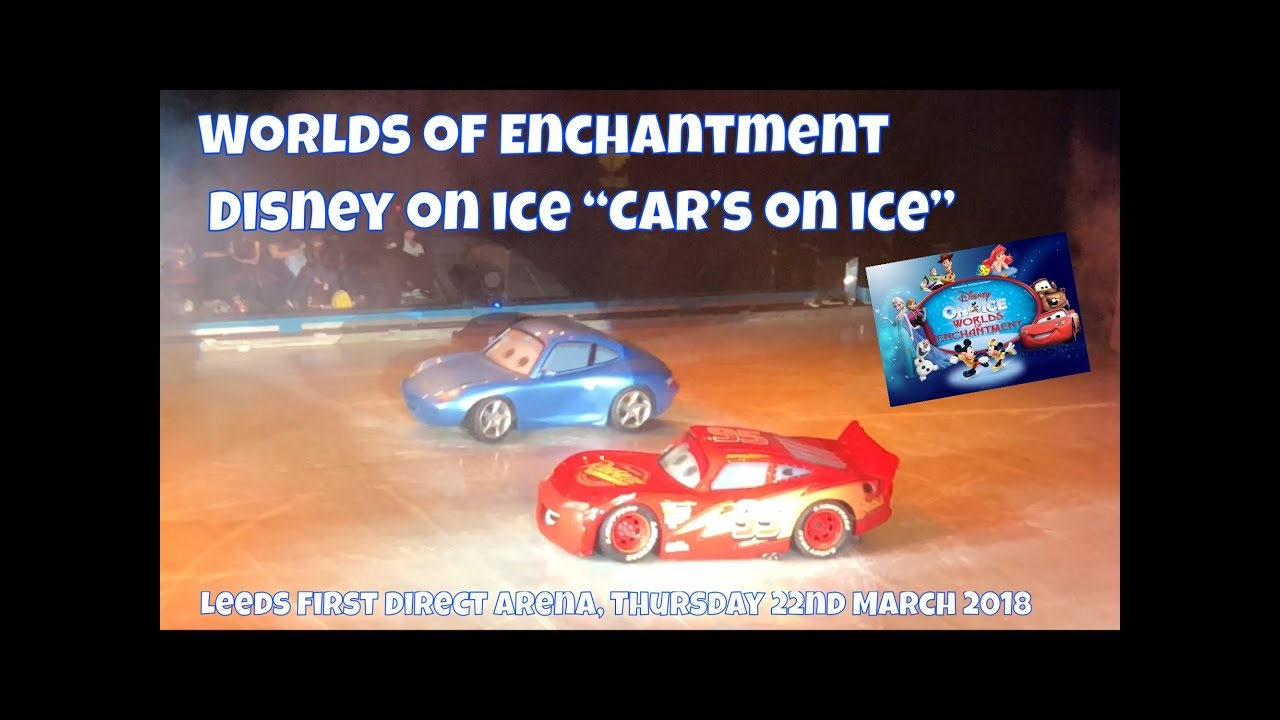 Disney on ice, Worlds of Enchantment, Some scenes from the Cars on ice section, Leeds Arena 22.03.18