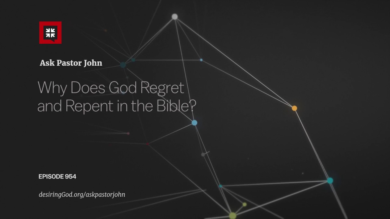Why Does God Regret and Repent in the Bible?