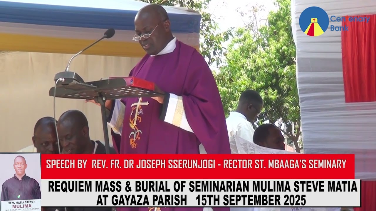 SPEECH BY REV  FR  DR  JOSEPH SSERUNJOGI   THE RECTOR  AFTER REQUIEM MASS OF SEM MULIMA MATIA 15TH S
