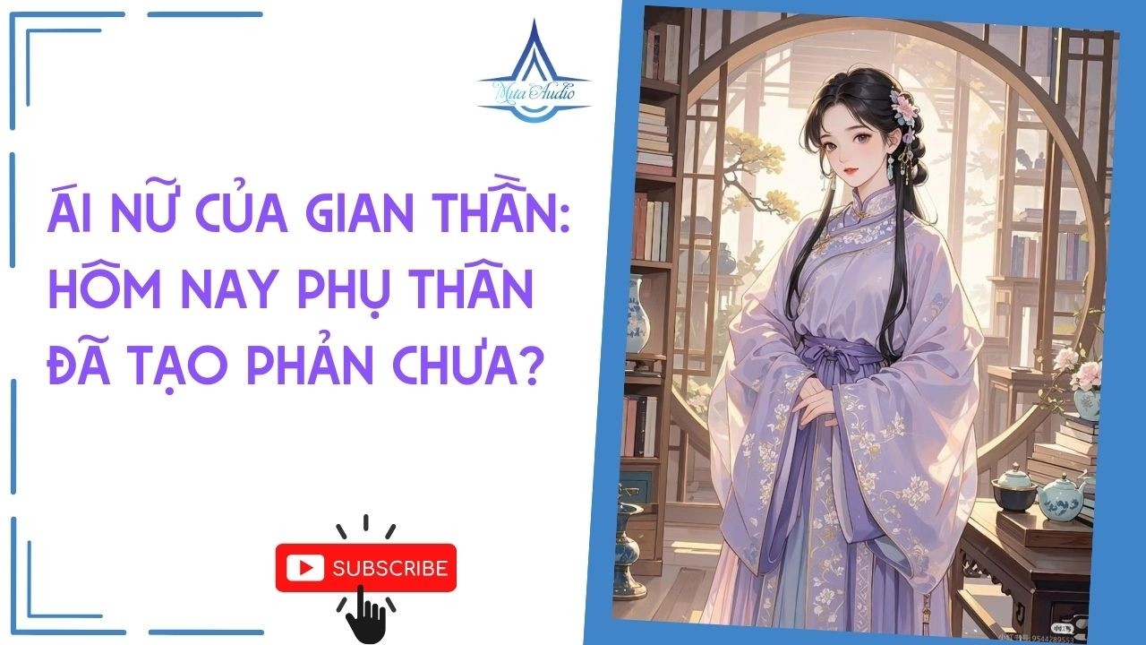 Full: Ái Nữ Của Gian Thần: Hôm Nay Phụ Thân Đã Tạo Phản Chưa?  | Mưa Audio