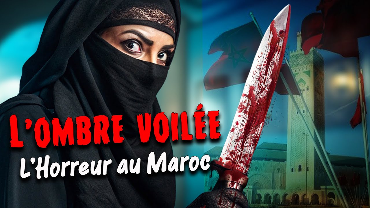 La FEMME VOILÉE qui a HORRIFIÉ le MAROC... et DÉJOUÉ la POLICE.