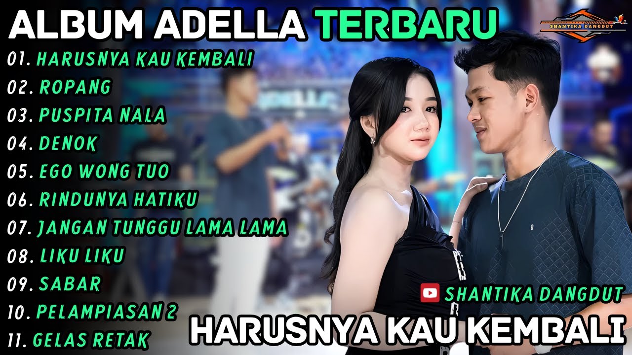 Album Om Adella || HARUSNYA KAU KEMBALI - ROPANG || Cantika Nuswantoro Shantika Dangdut Terbaru 2026