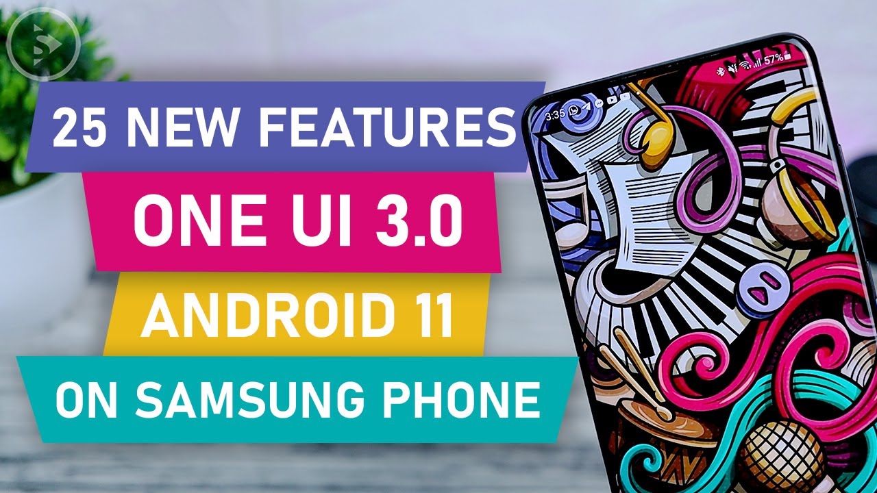 25 New Features on One UI 3.0 Android 11 on Samsung Smartphones - Samsung S20, S20 Plus, S20 Ultra