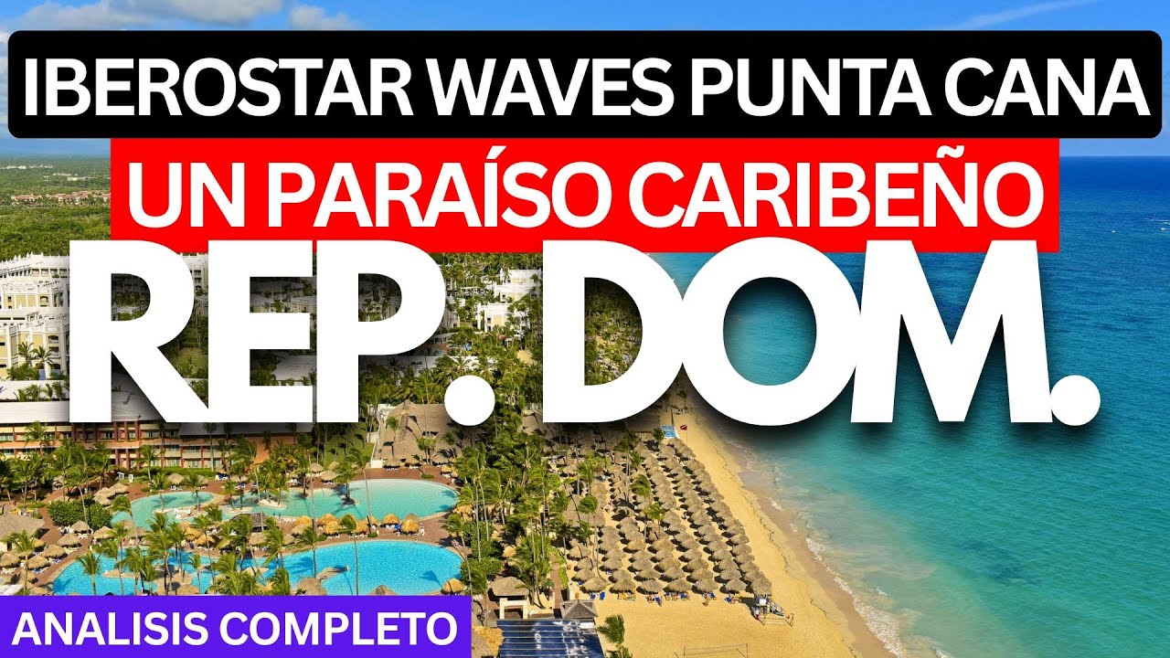 ¿Es ESTE el Mejor Resort Todo Incluido en Punta Cana? 🇩🇴 Iberostar Waves: Tour y Opinión Honesta