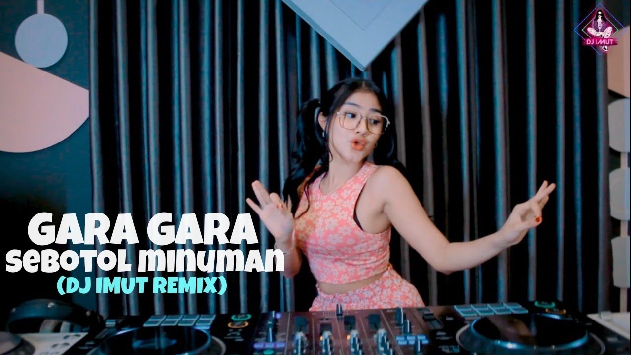 DJ VIRAL GARA GARA SEBOTOL MINUMAN (DJ IMUT REMIX)