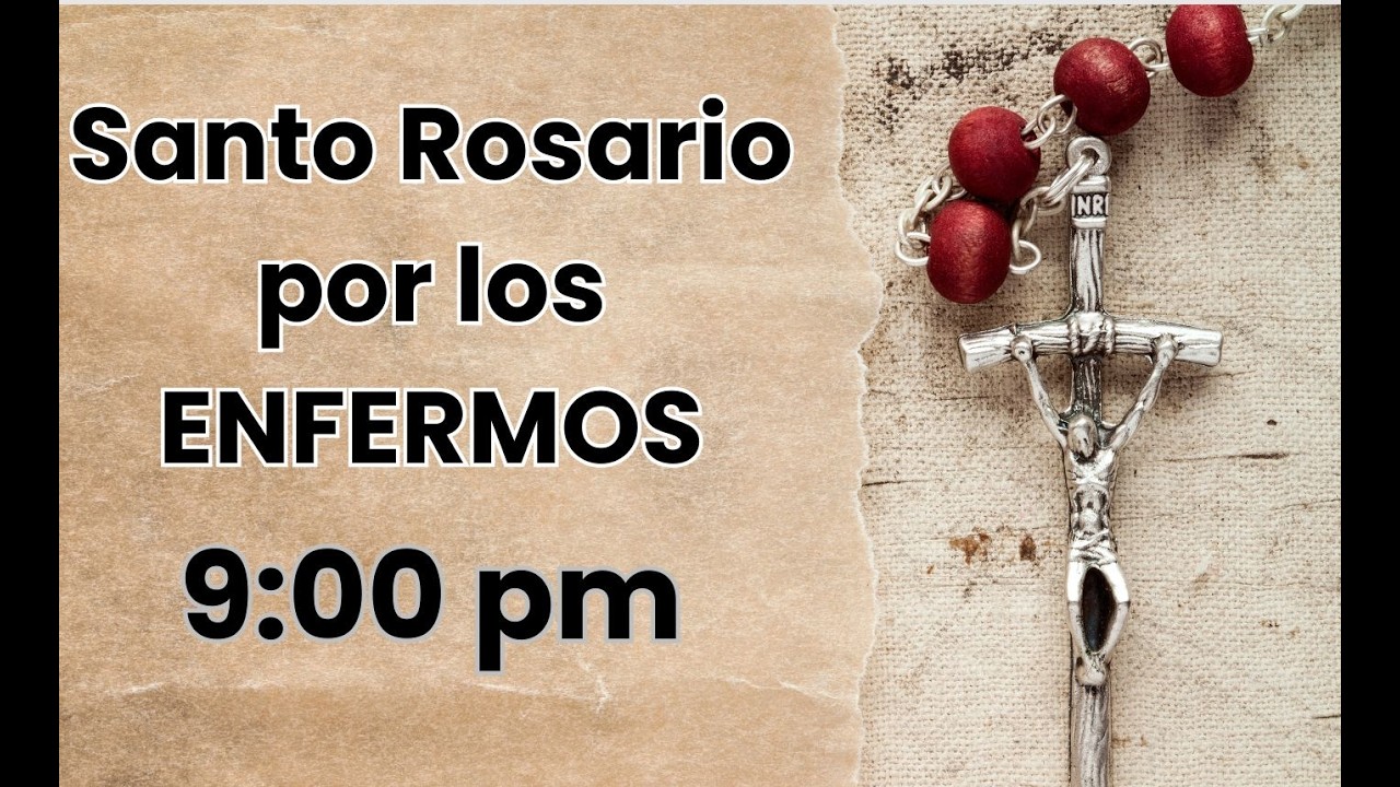 Santo Rosario por los enfermos de cuerpo y alma 🔥🔥🔥