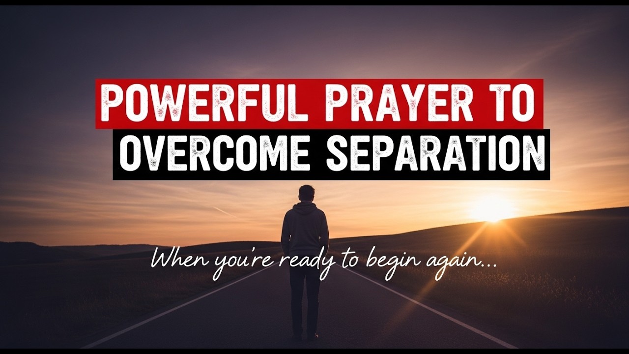 POWERFUL PRAYER TO START OVER AFTER SEPARATION