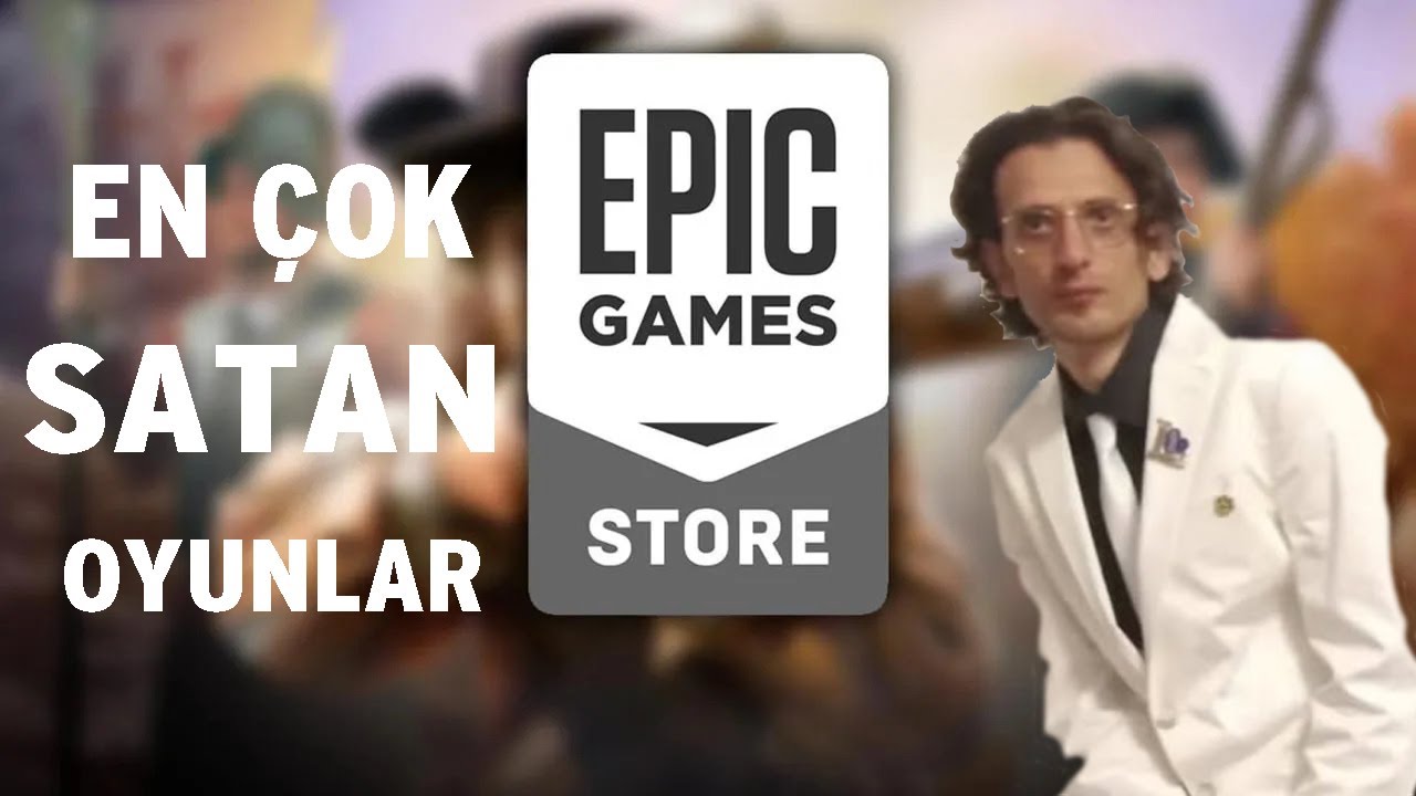 EN ÇOK SATAN OYUNLAR: EPIC GAMES | Epic'te En Fazla Satış Yapan Oyunları İnceliyoruz
